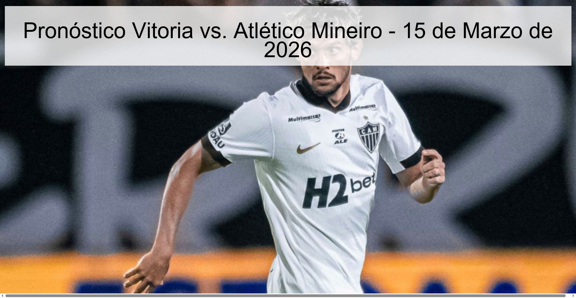 Pronóstico Vitoria vs. Atlético Mineiro - 15 de Marzo de 2026