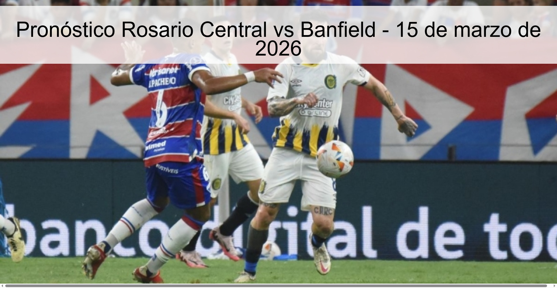 Rosario Central vs Banfield Prediction - March 15, 2026
