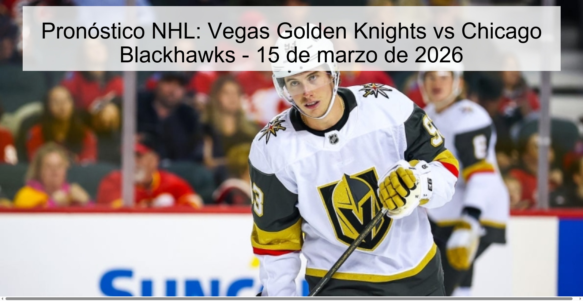 Pronóstico NHL: Vegas Golden Knights vs Chicago Blackhawks - 15 de marzo de 2026 Pronóstico NHL: Vegas Golden Knights vs Chicago Blackhawks - 15 de marzo de 2026