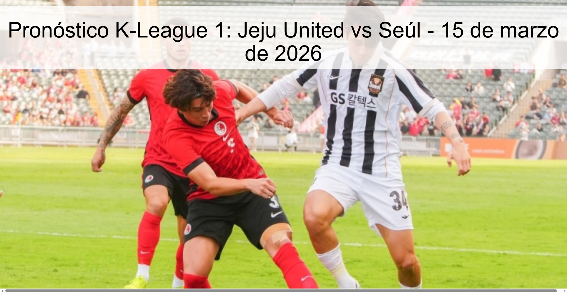 K-League 1 Prediction: Jeju United vs Seoul – March 15, 2026