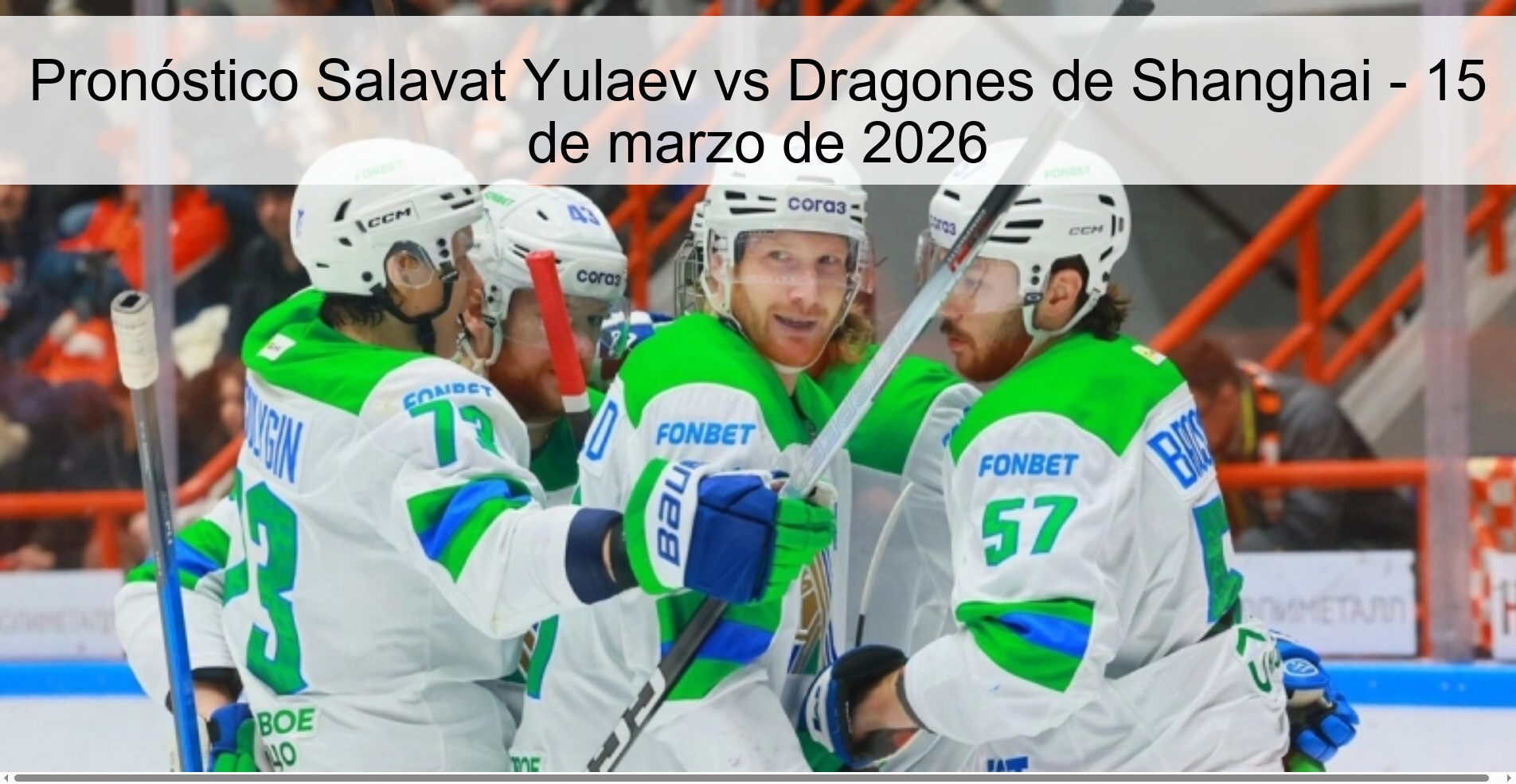 Pronóstico Salavat Yulaev vs Dragones de Shanghai - 15 de marzo de 2026