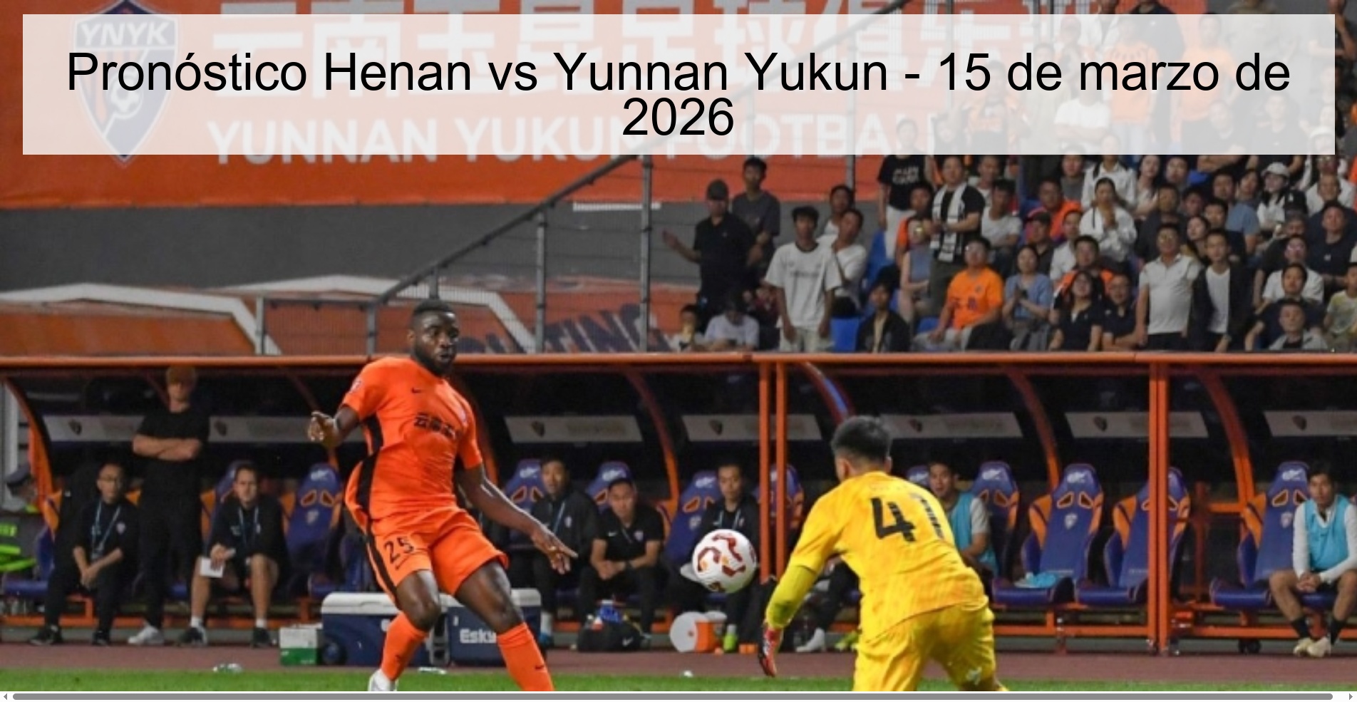 Pronóstico Henan vs Yunnan Yukun - 15 de marzo de 2026