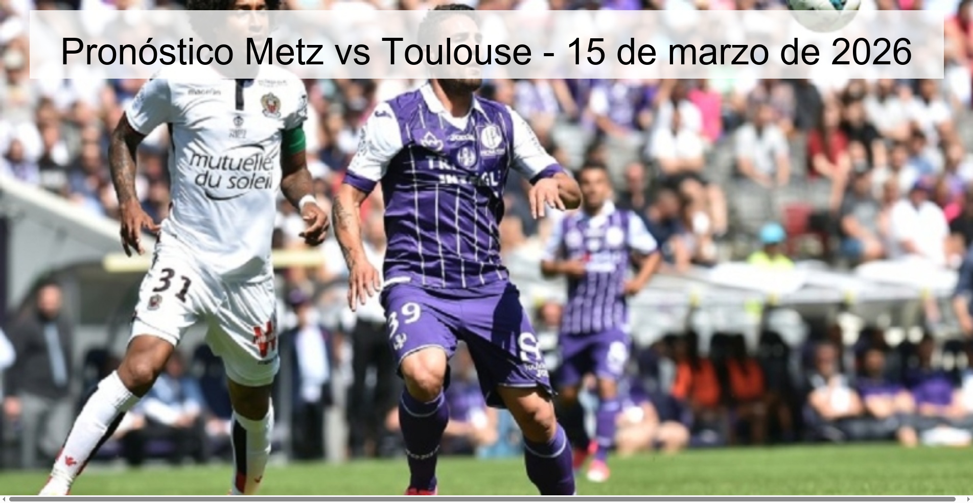 Metz vs Toulouse Prediction – March 15, 2026