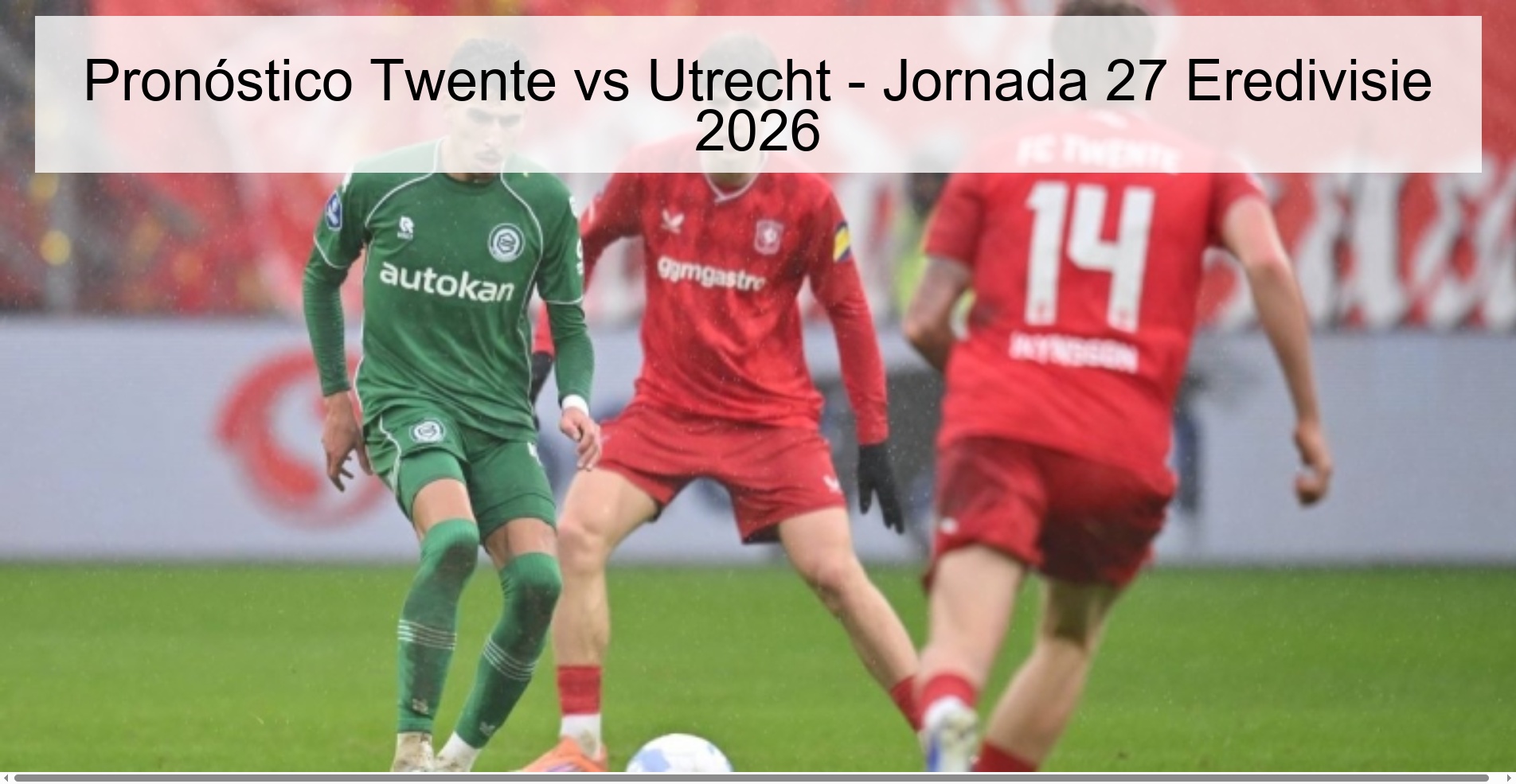 Pronóstico Twente vs Utrecht - Jornada 27 Eredivisie 2026