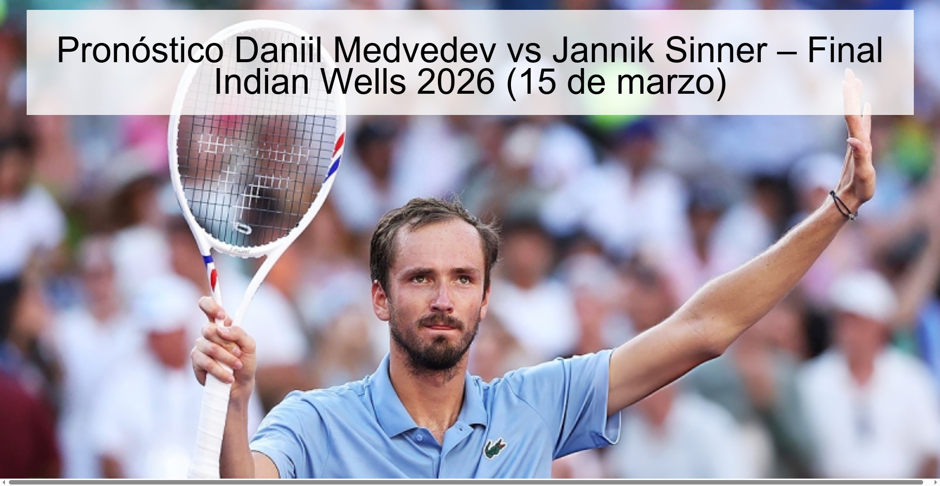Daniil Medvedev vs Jannik Sinner Prediction – Indian Wells 2026 Final (March 15)