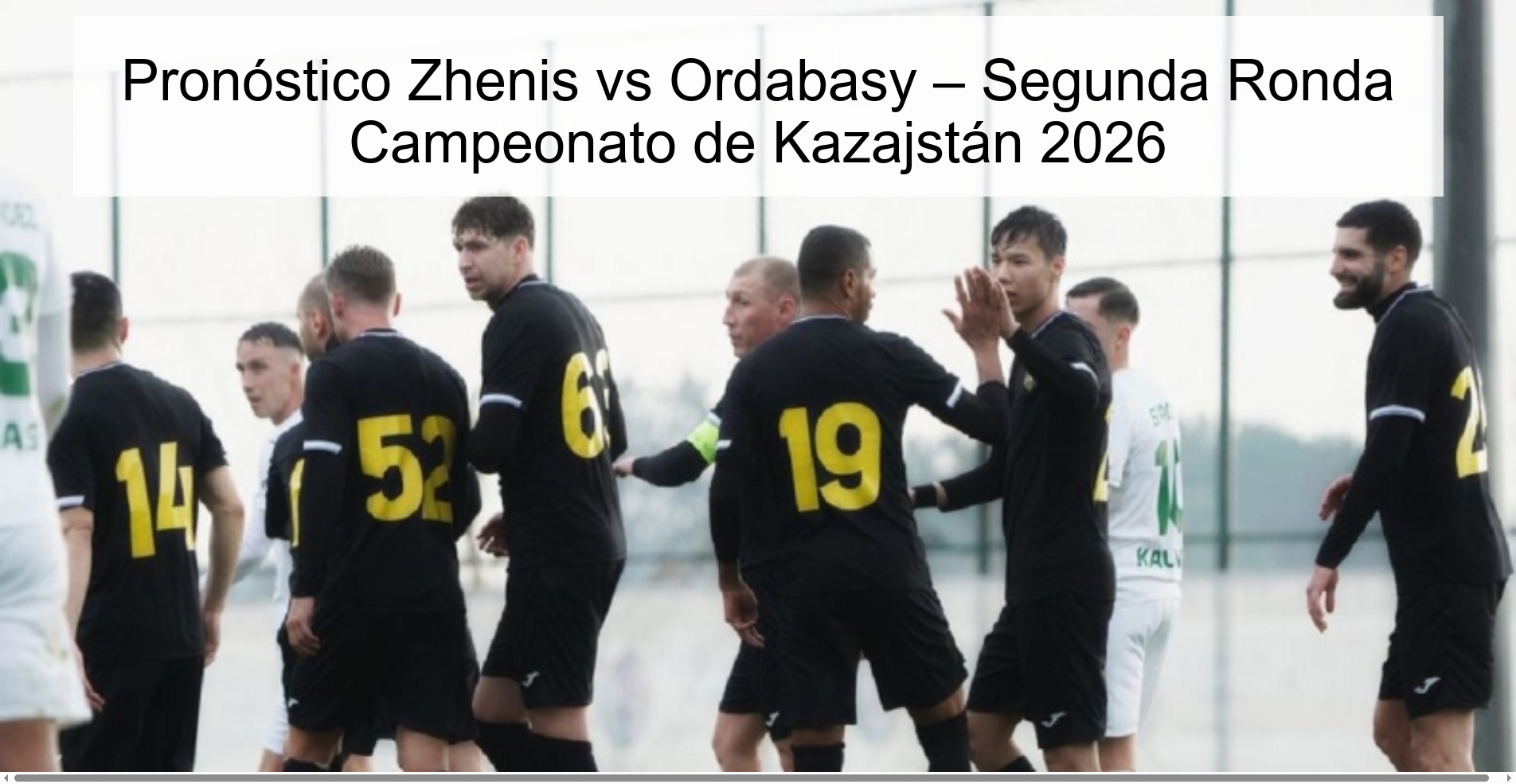 Pronóstico Zhenis vs Ordabasy – Segunda Ronda Campeonato de Kazajstán 2026 Pronóstico Zhenis vs Ordabasy – Segunda Ronda Campeonato de Kazajstán 2026