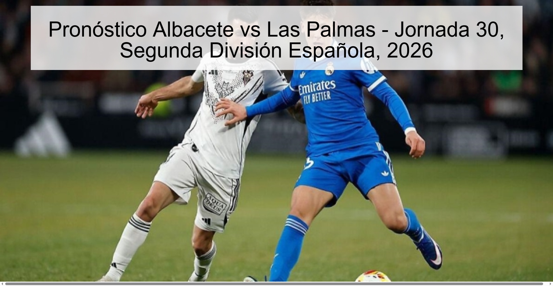 Albacete vs Las Palmas Prediction - Matchday 30, Spanish Second Division, 2026