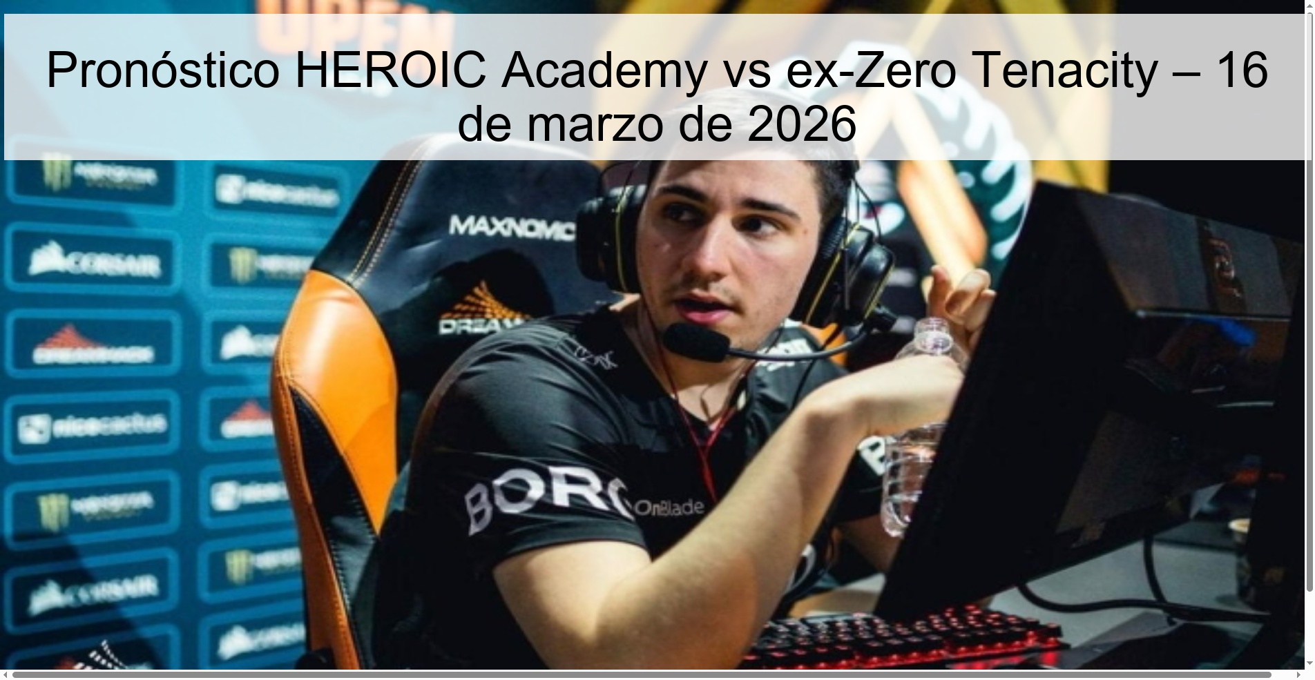 Pronóstico HEROIC Academy vs ex-Zero Tenacity – 16 de marzo de 2026
