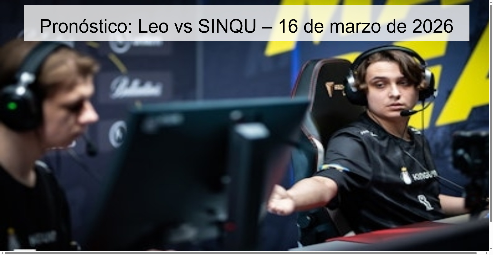 Pronóstico: Leo vs SINQU – 16 de marzo de 2026