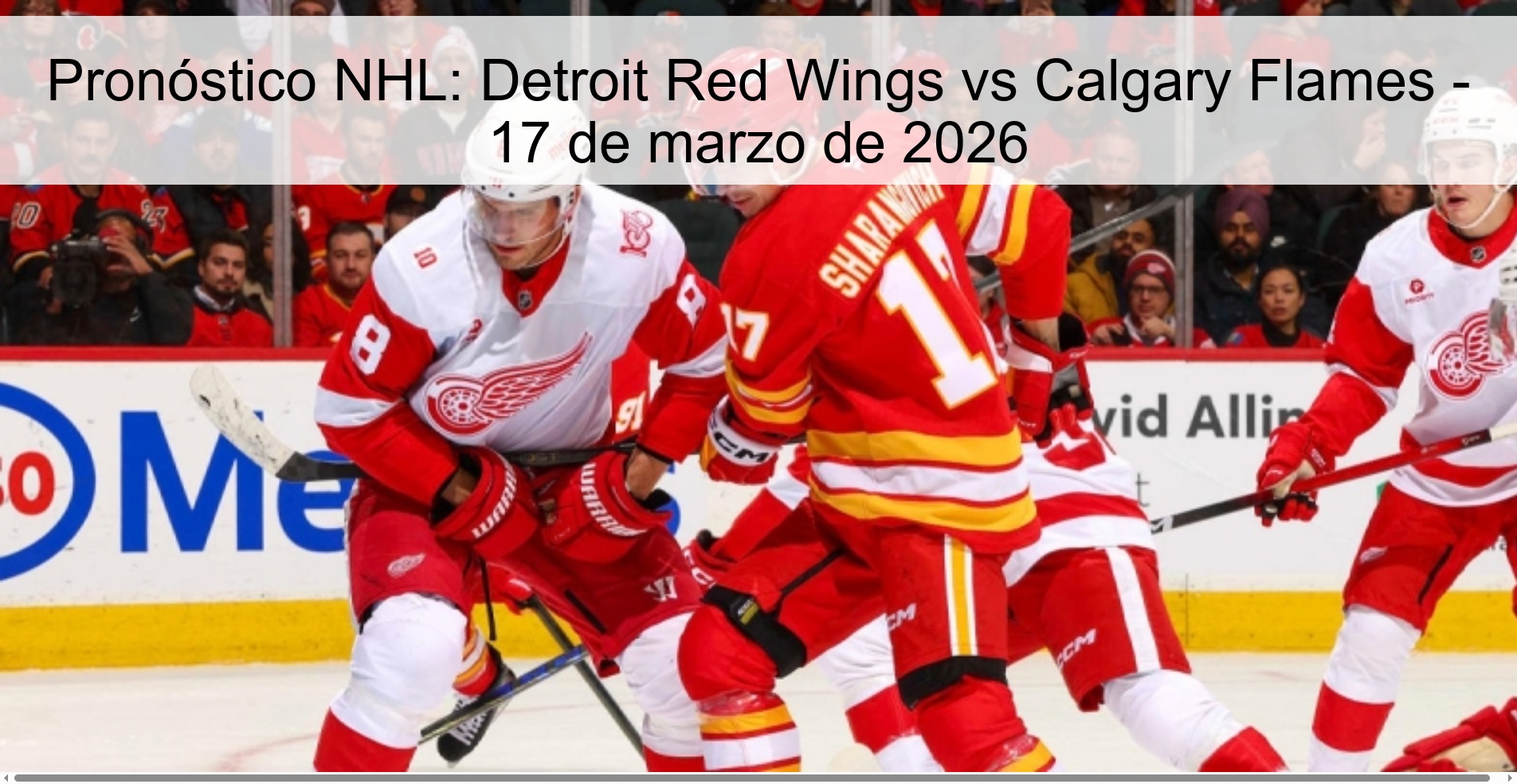 Pronóstico NHL: Detroit Red Wings vs Calgary Flames - 17 de marzo de 2026