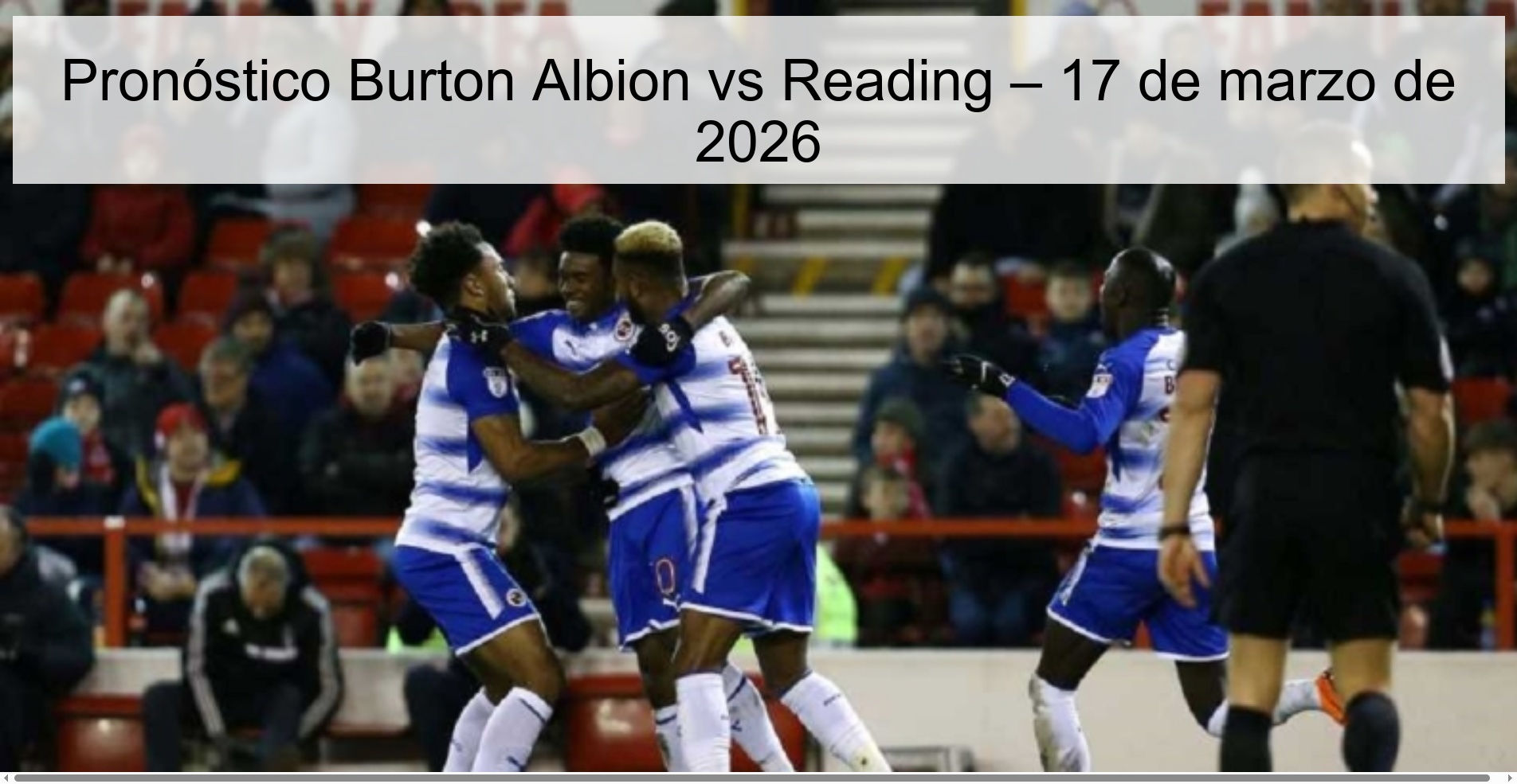 Pronóstico Burton Albion vs Reading – 17 de marzo de 2026