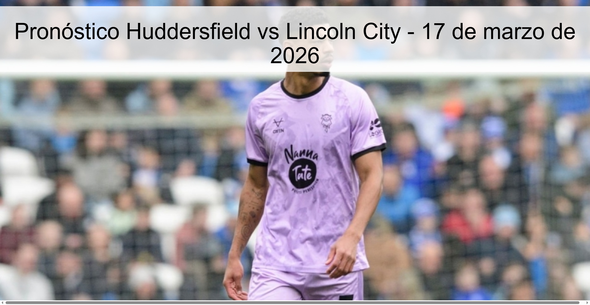 Pronóstico Huddersfield vs Lincoln City - 17 de marzo de 2026