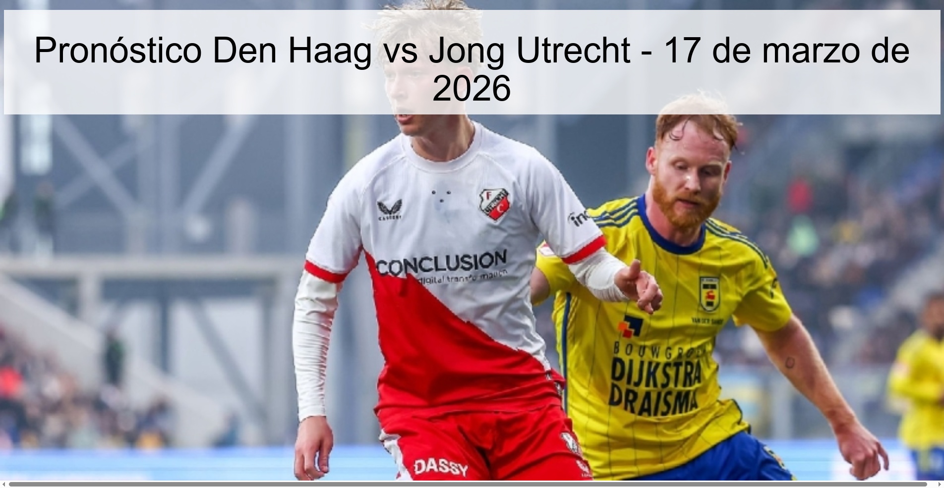 Pronóstico Den Haag vs Jong Utrecht - 17 de marzo de 2026