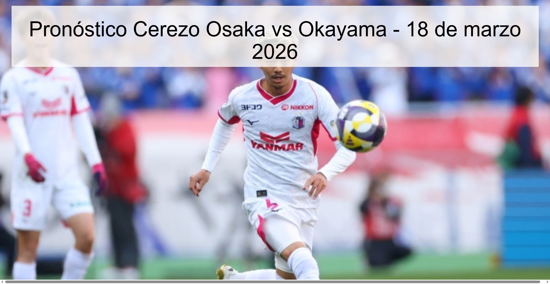 Cerezo Osaka vs Okayama Prediction – March 18, 2026 Cerezo Osaka vs Okayama Prediction – March 18, 2026