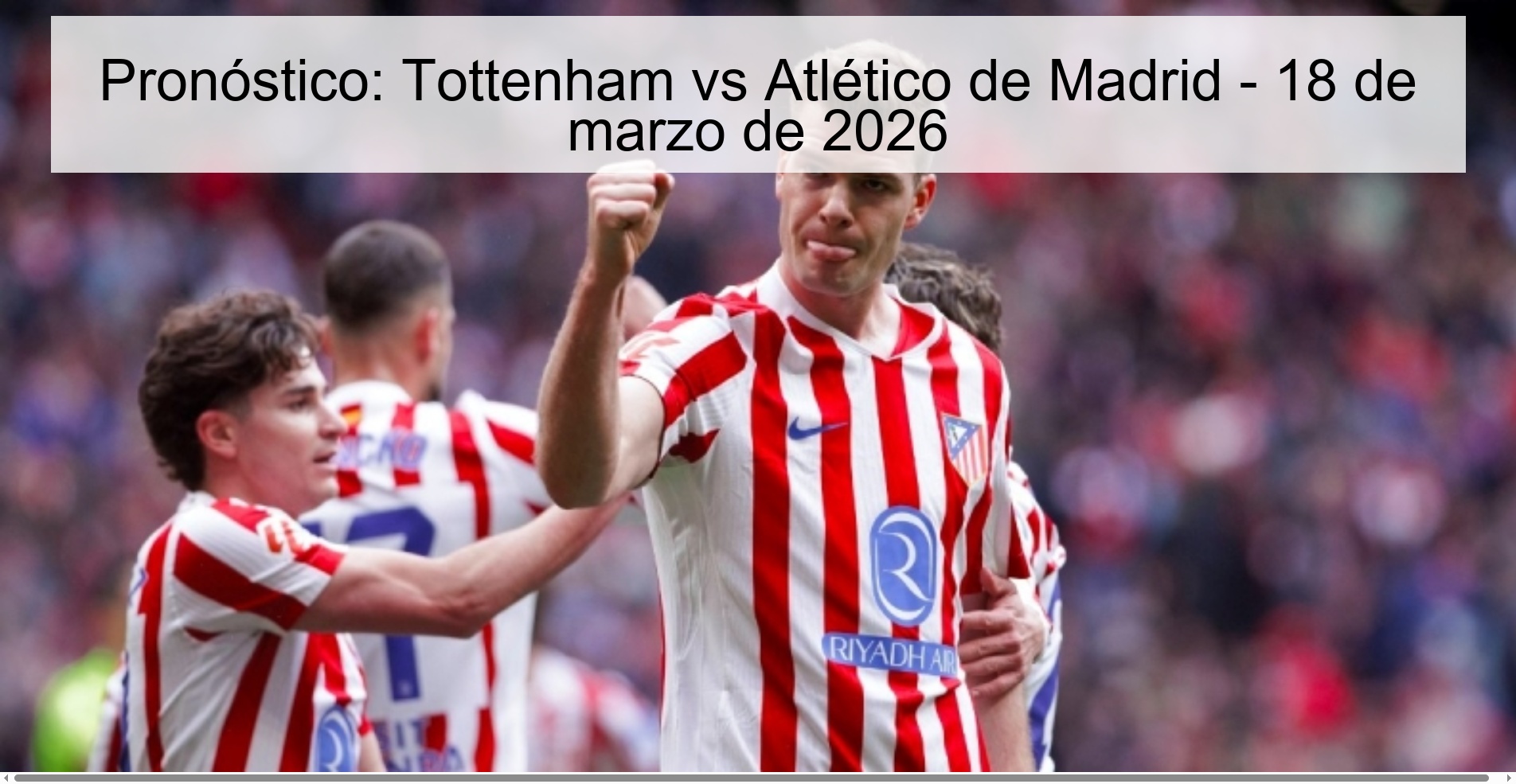 Pronóstico: Tottenham vs Atlético de Madrid - 18 de marzo de 2026