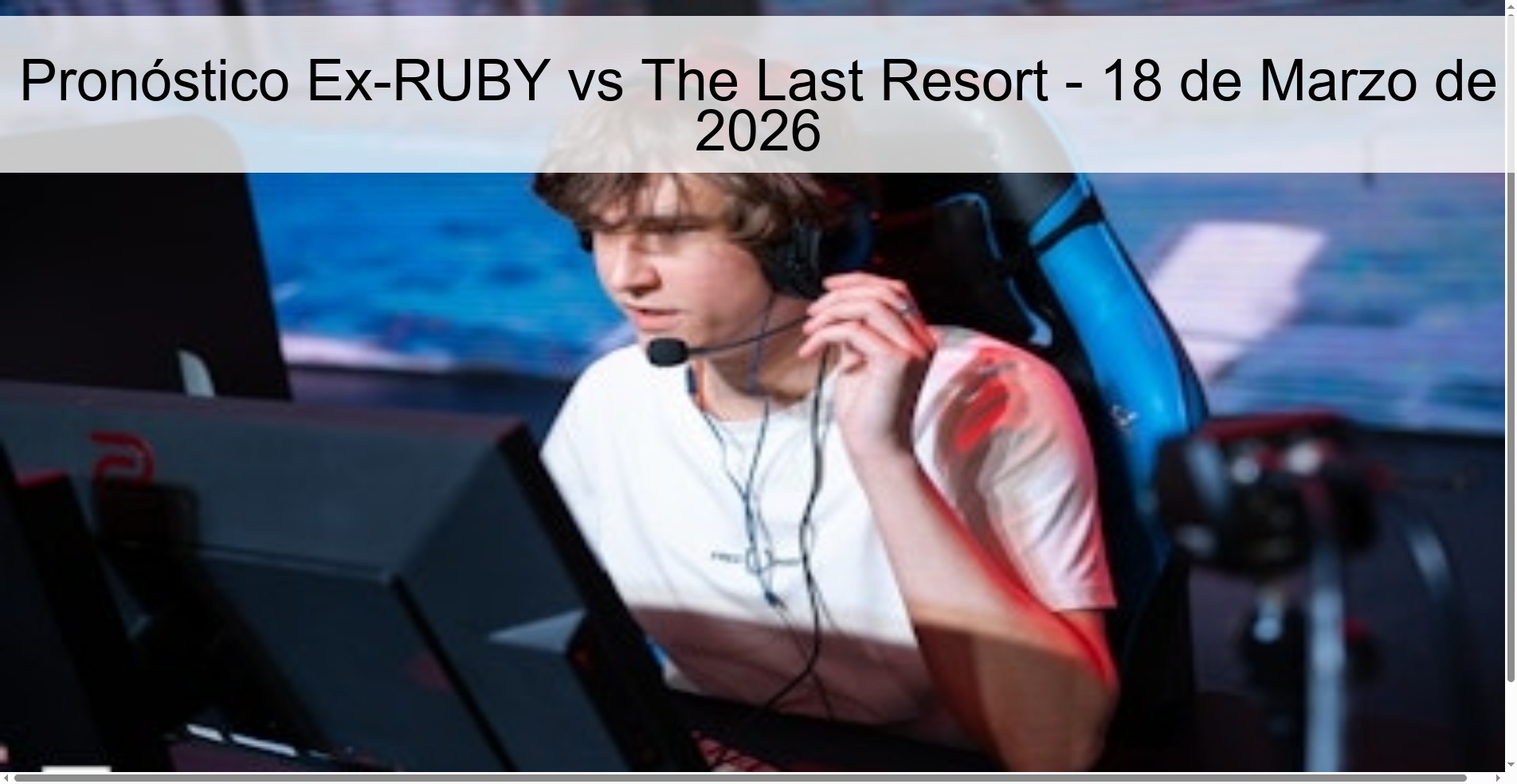 Ex-RUBY vs The Last Resort Prediction - March 18, 2026