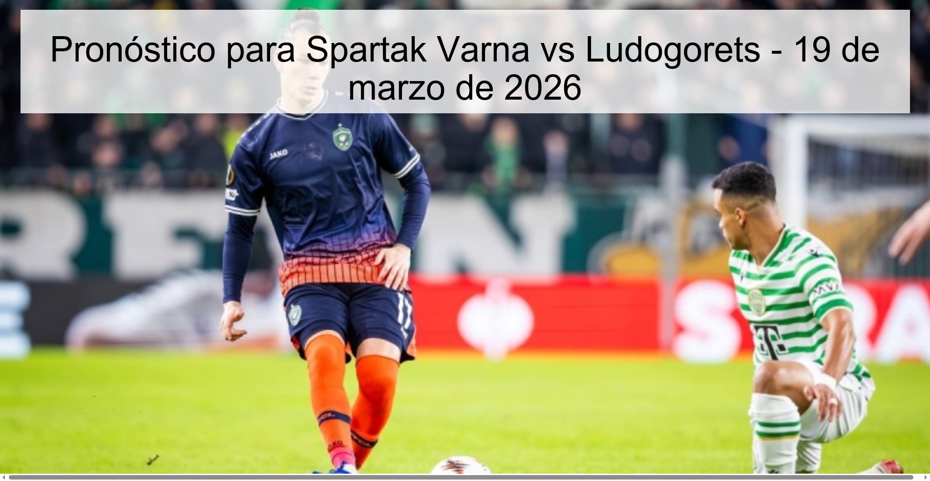 Prediction for Spartak Varna vs Ludogorets - March 19, 2026 Prediction for Spartak Varna vs Ludogorets - March 19, 2026