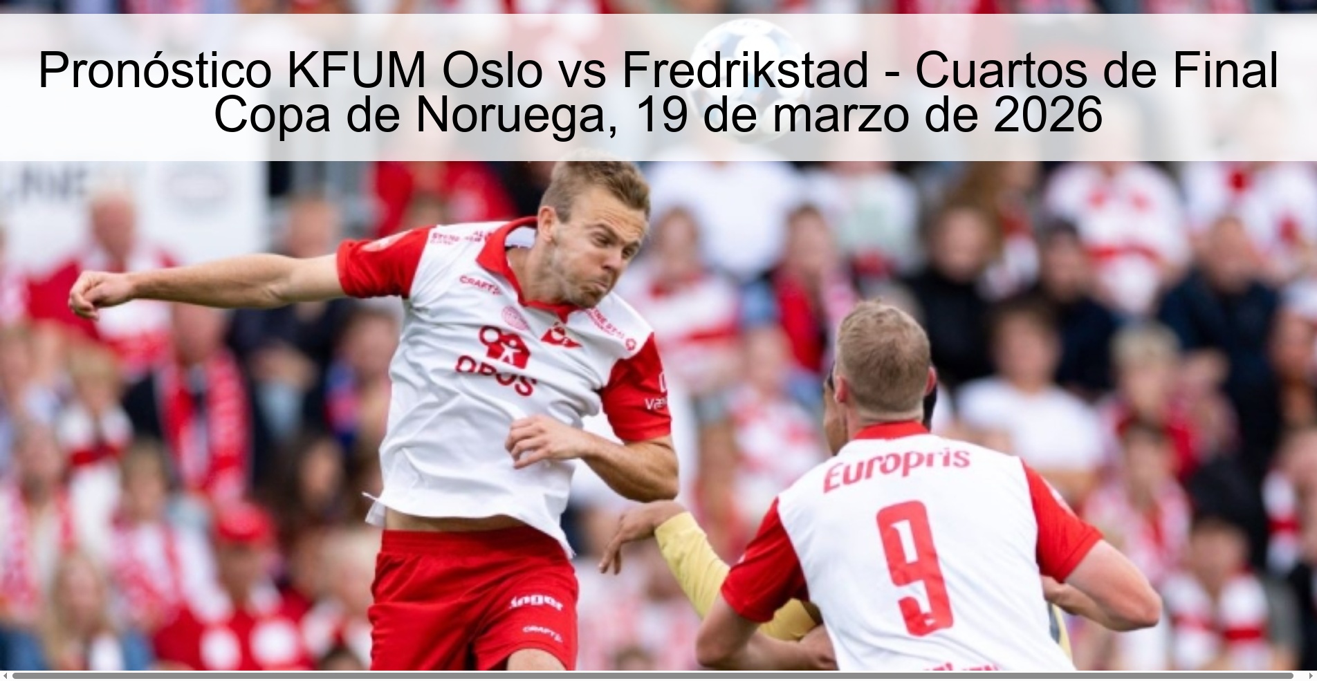 Pronóstico KFUM Oslo vs Fredrikstad - Cuartos de Final Copa de Noruega, 19 de marzo de 2026 Pronóstico KFUM Oslo vs Fredrikstad - Cuartos de Final Copa de Noruega, 19 de marzo de 2026