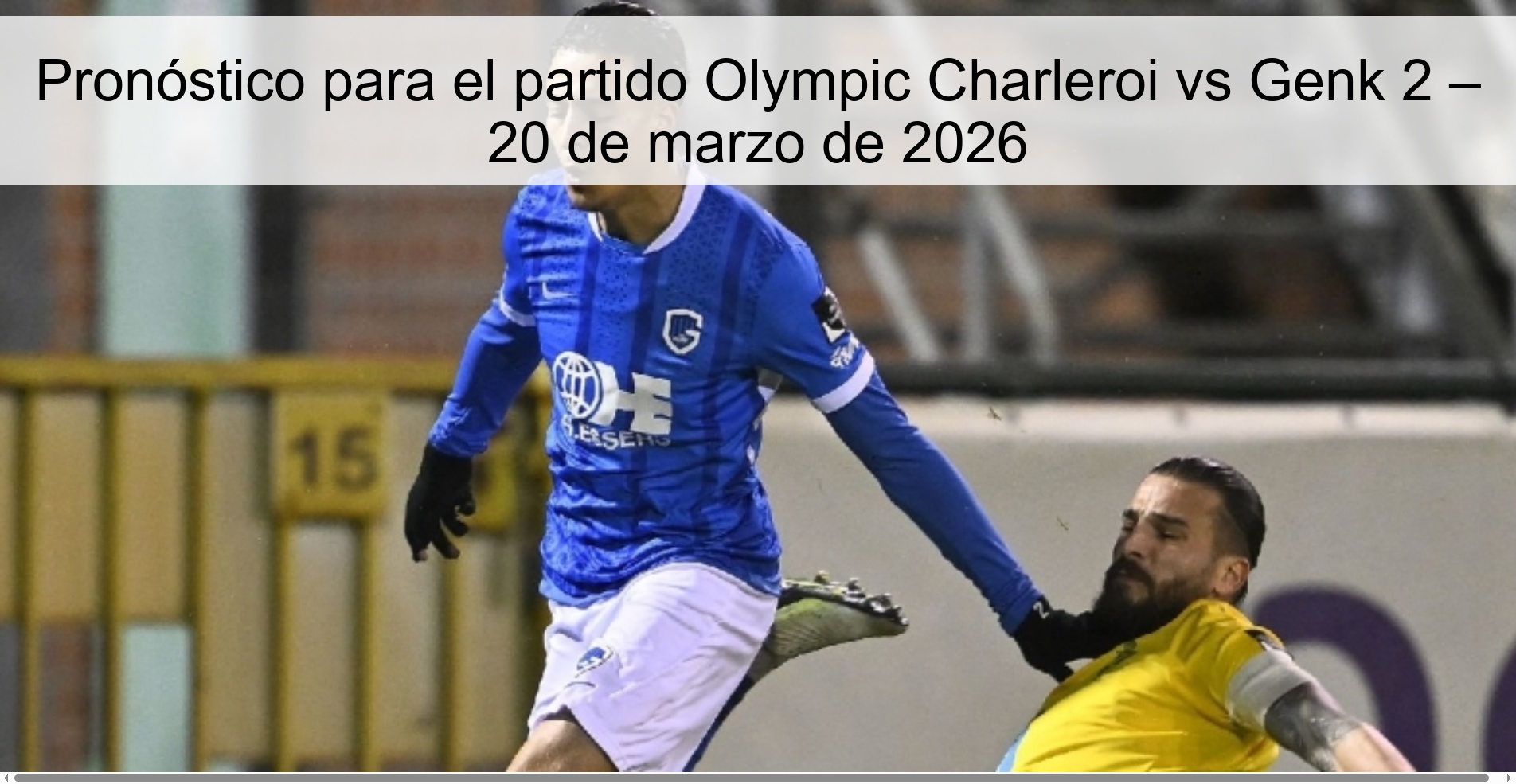 Prediction for the match Olympic Charleroi vs Genk 2 – March 20, 2026