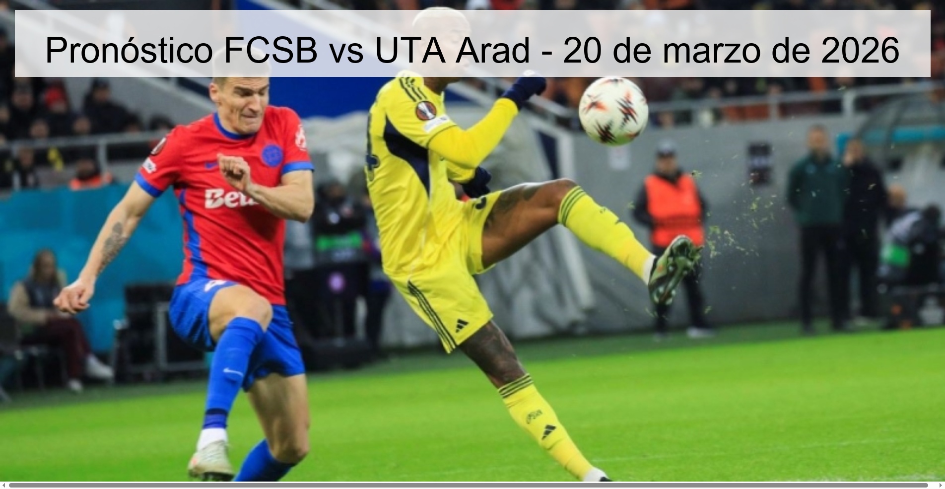 FCSB vs UTA ​​Arad Prediction – March 20, 2026