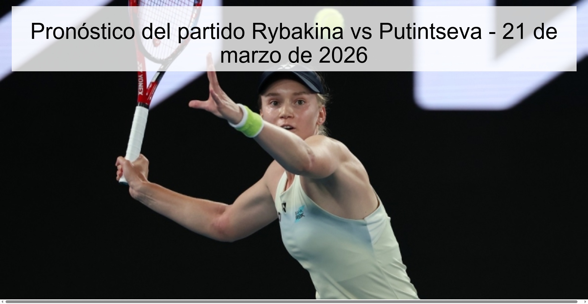 Rybakina vs Putintseva Prediction – March 21, 2026