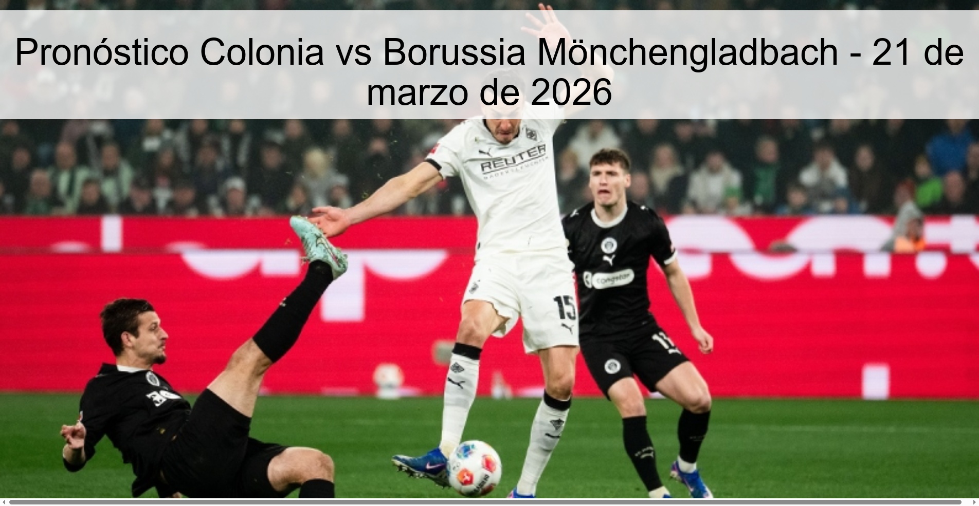 Cologne vs Borussia Mönchengladbach Prediction - March 21, 2026 Cologne vs Borussia Mönchengladbach Prediction - March 21, 2026