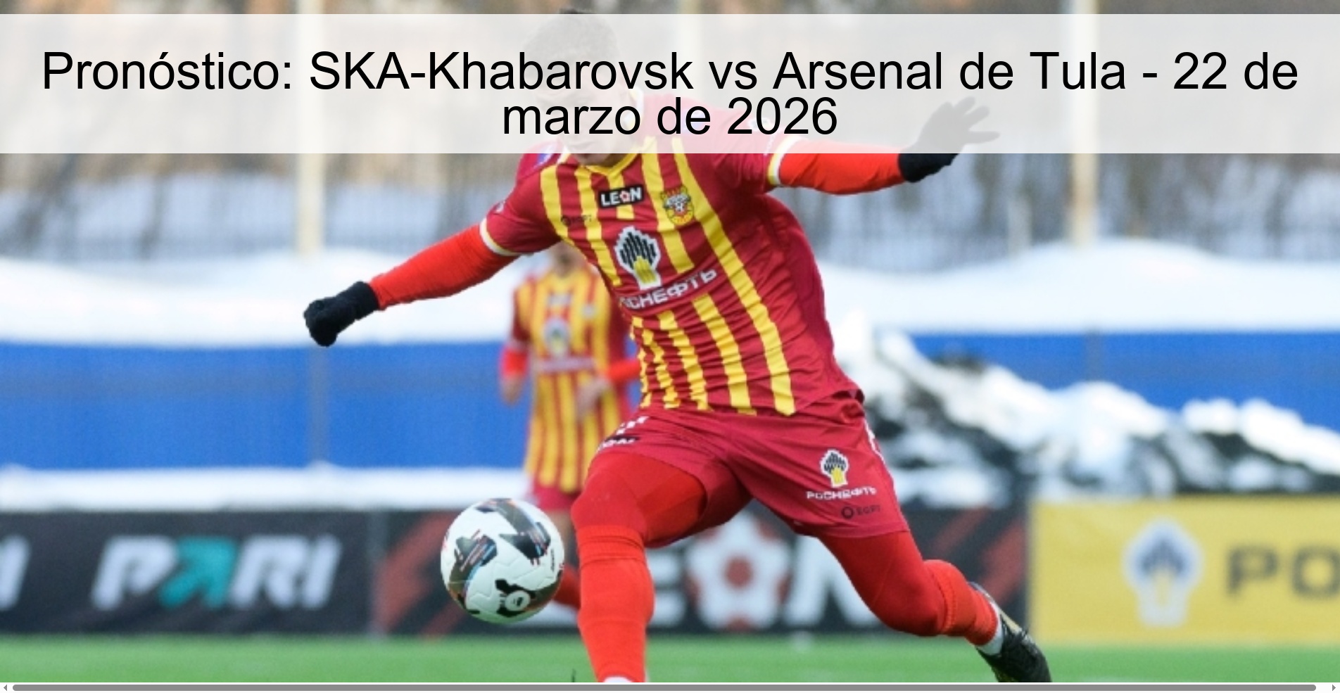 Prediction: SKA-Khabarovsk vs Tula Arsenal - March 22, 2026