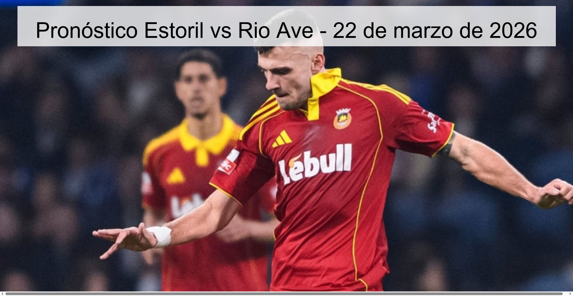 Pronóstico Estoril vs Rio Ave - 22 de marzo de 2026