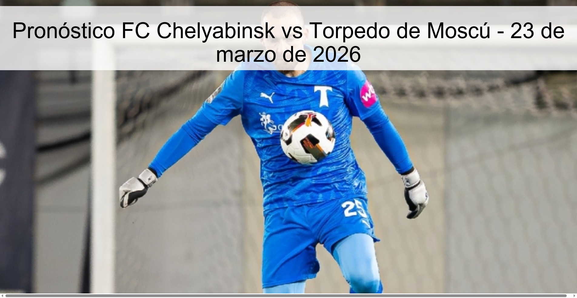 FC Chelyabinsk vs Torpedo Moscow Prediction – March 23, 2026