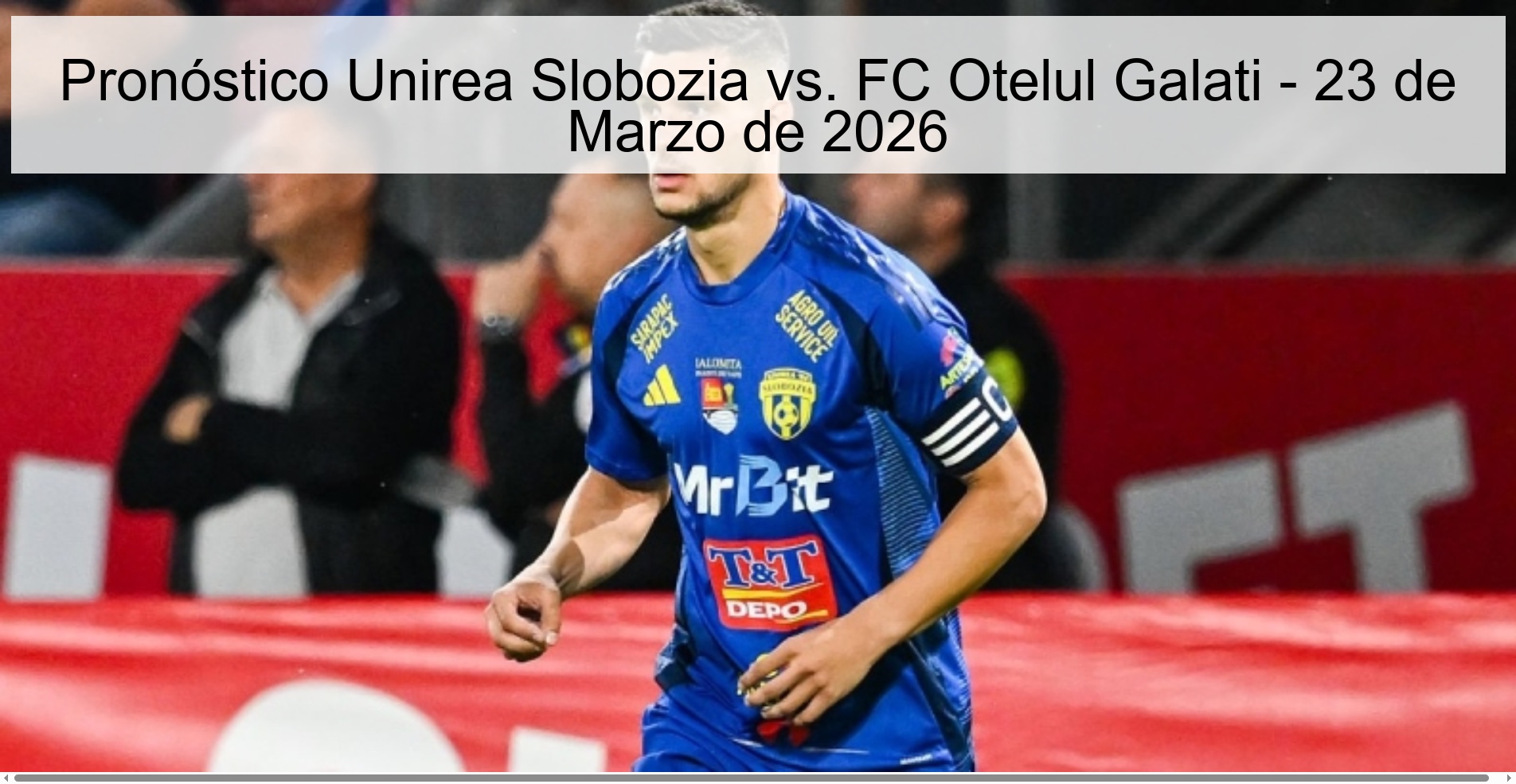 Pronóstico Unirea Slobozia vs. FC Otelul Galati - 23 de Marzo de 2026