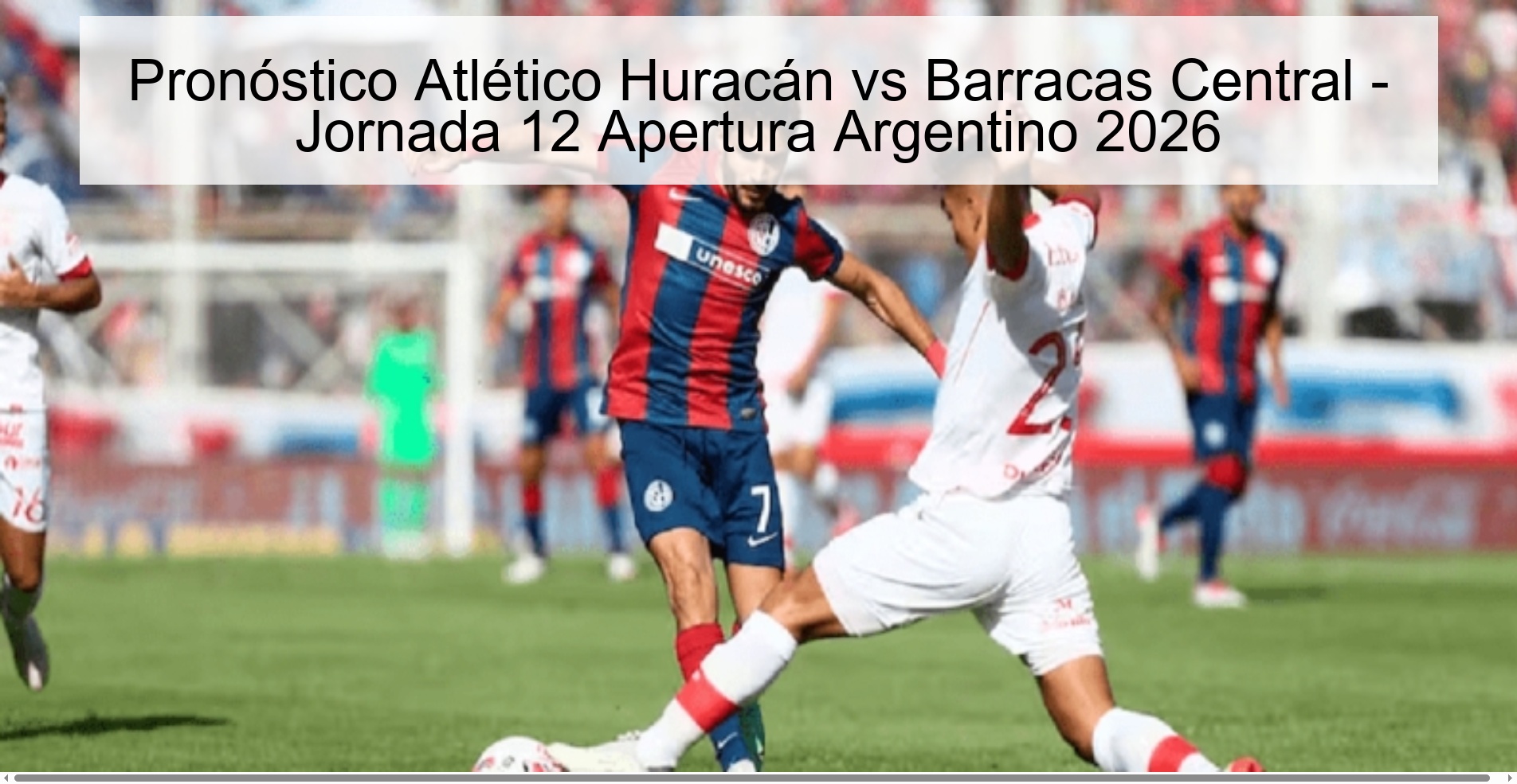 Pronóstico Atlético Huracán vs Barracas Central - Jornada 12 Apertura Argentino 2026