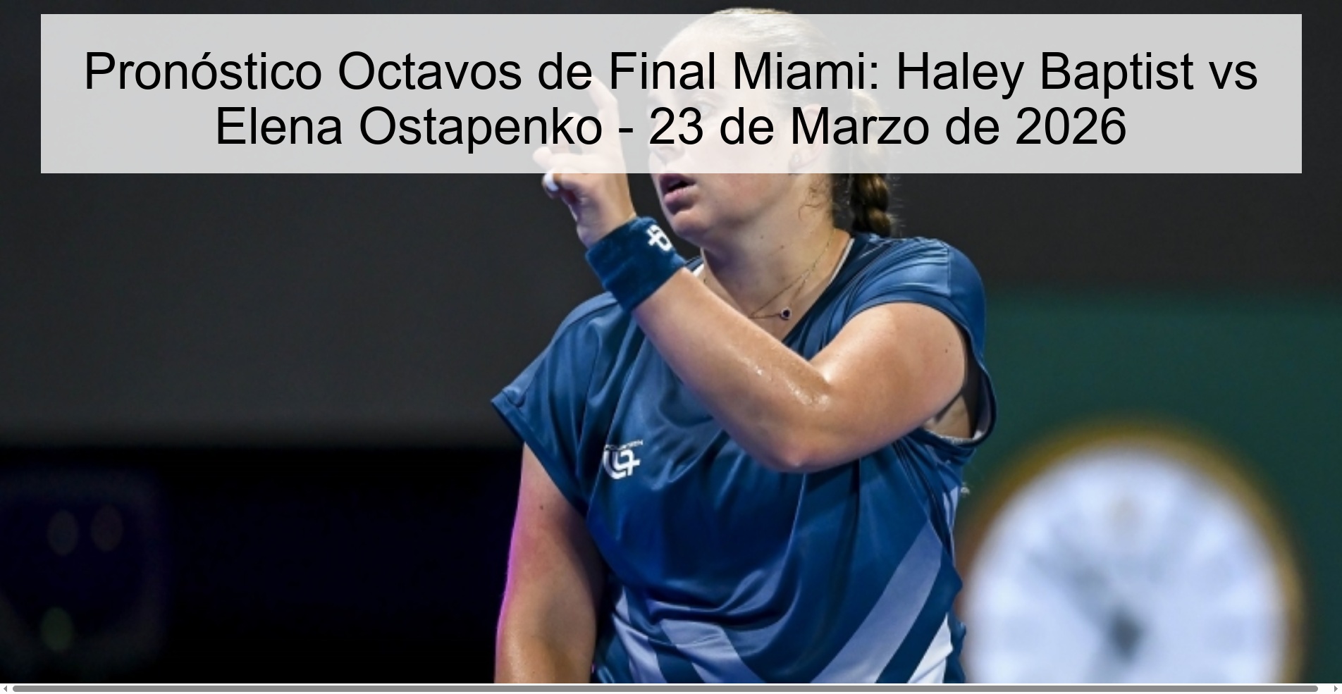 Miami Round of 16 Prediction: Haley Baptist vs Elena Ostapenko - March 23, 2026