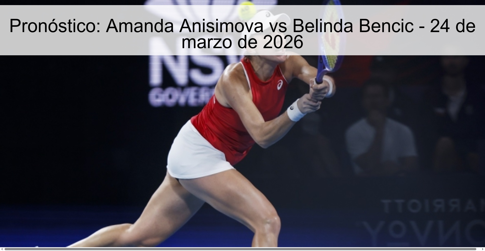 Pronóstico: Amanda Anisimova vs Belinda Bencic - 24 de marzo de 2026