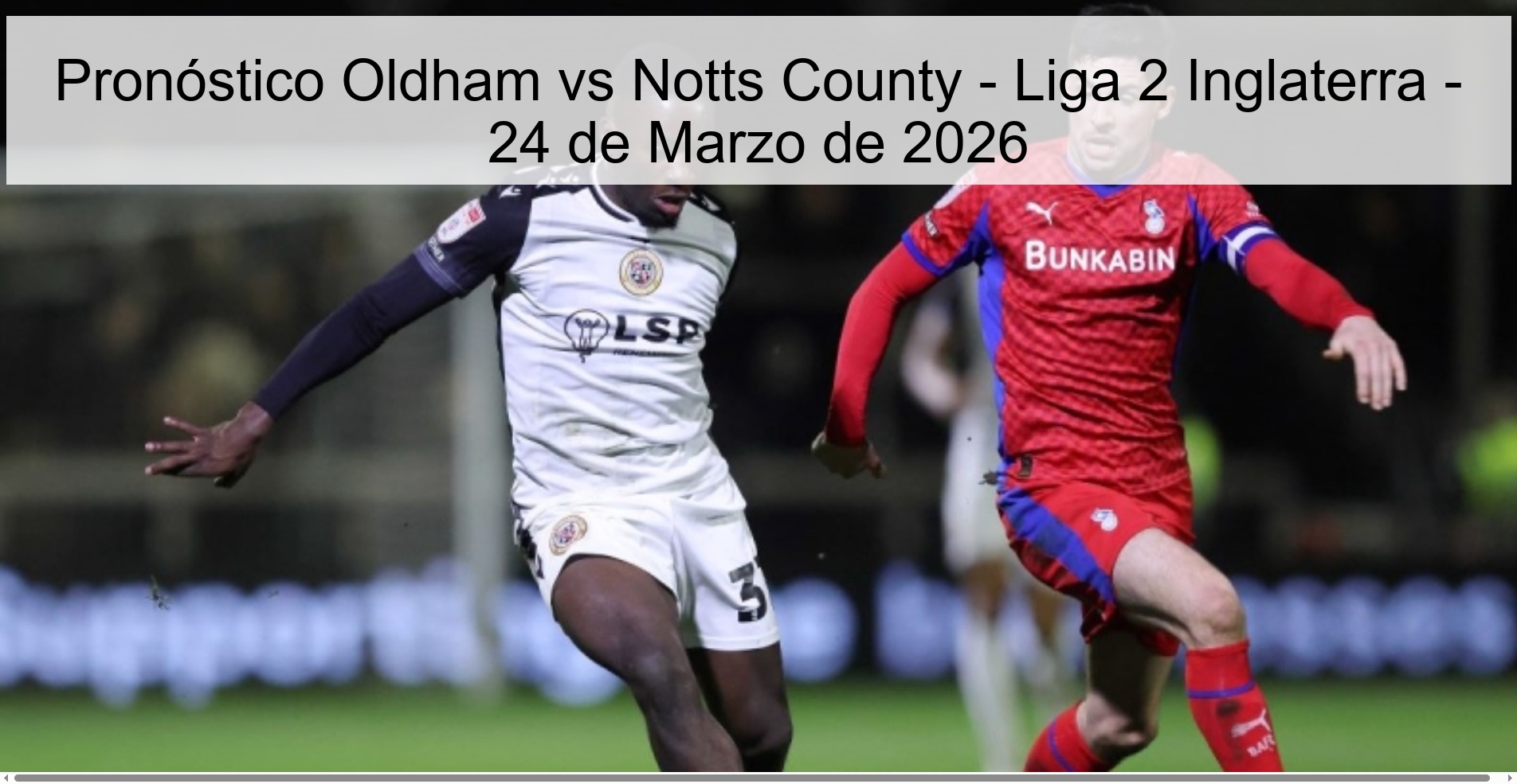 Pronóstico Oldham vs Notts County - Liga 2 Inglaterra - 24 de Marzo de 2026