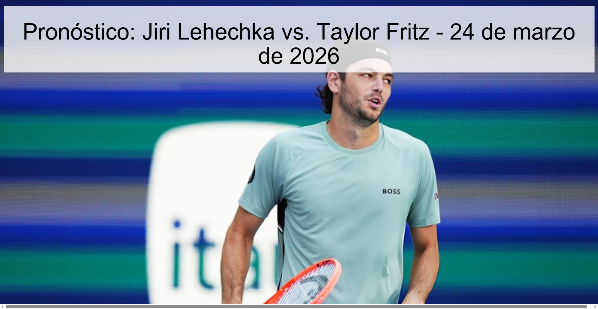 Pronóstico: Jiri Lehechka vs. Taylor Fritz - 24 de marzo de 2026