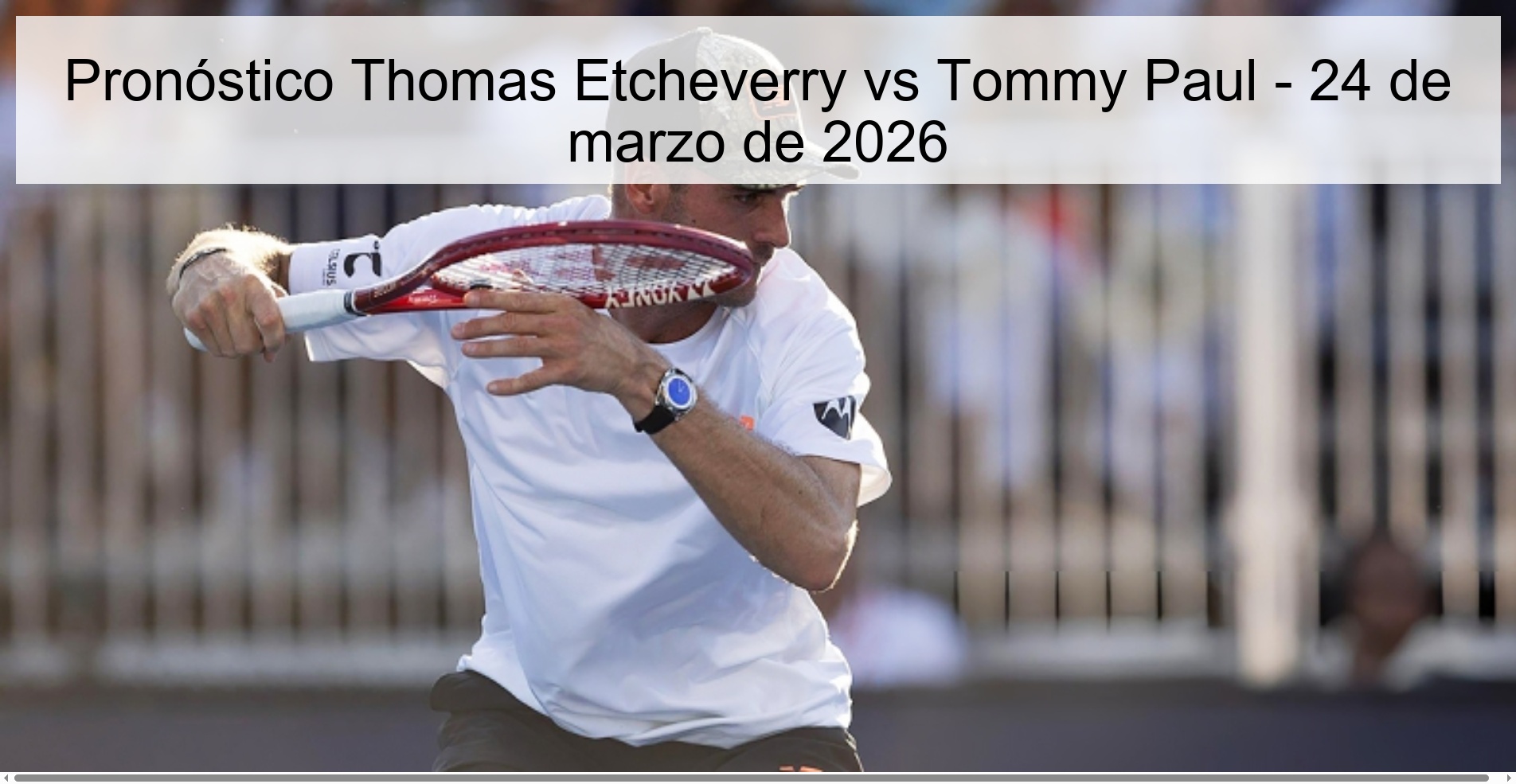 Thomas Etcheverry vs Tommy Paul Prediction – March 24, 2026
