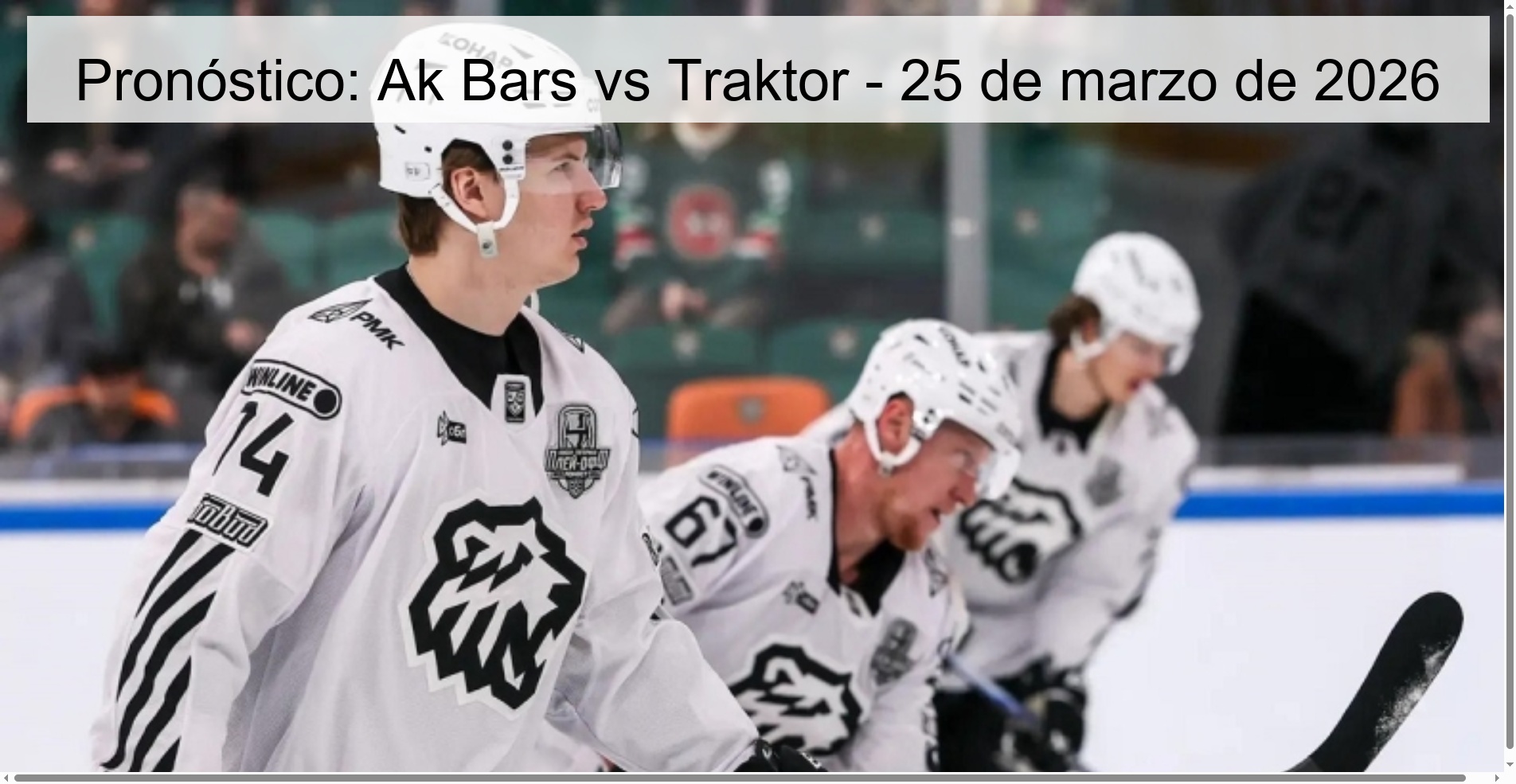 Prediction: Ak Bars vs Traktor – March 25, 2026