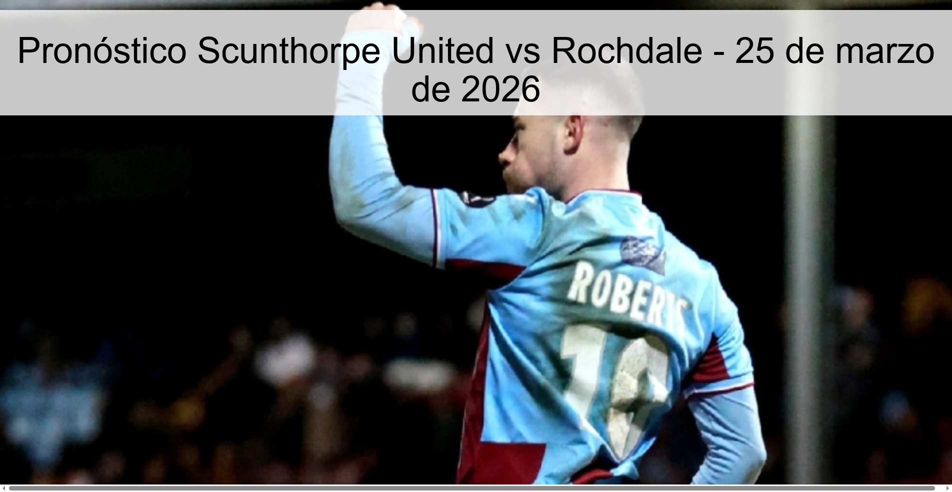 Pronóstico Scunthorpe United vs Rochdale - 25 de marzo de 2026
