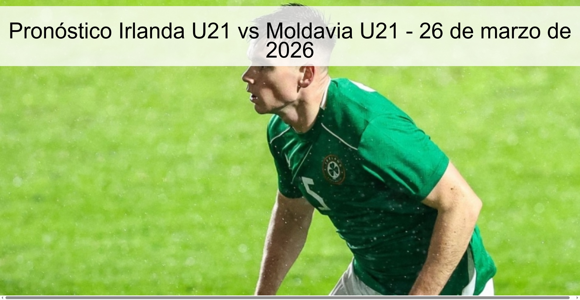 Pronóstico Irlanda U21 vs Moldavia U21 - 26 de marzo de 2026