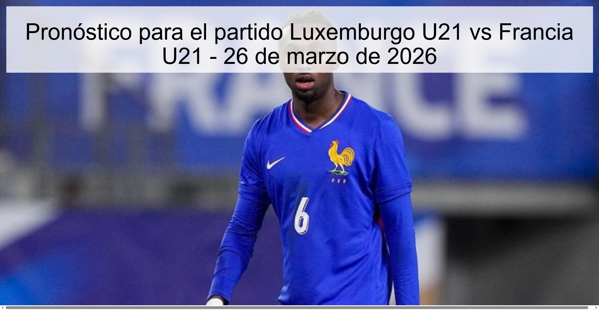 Pronóstico para el partido Luxemburgo U21 vs Francia U21 - 26 de marzo de 2026