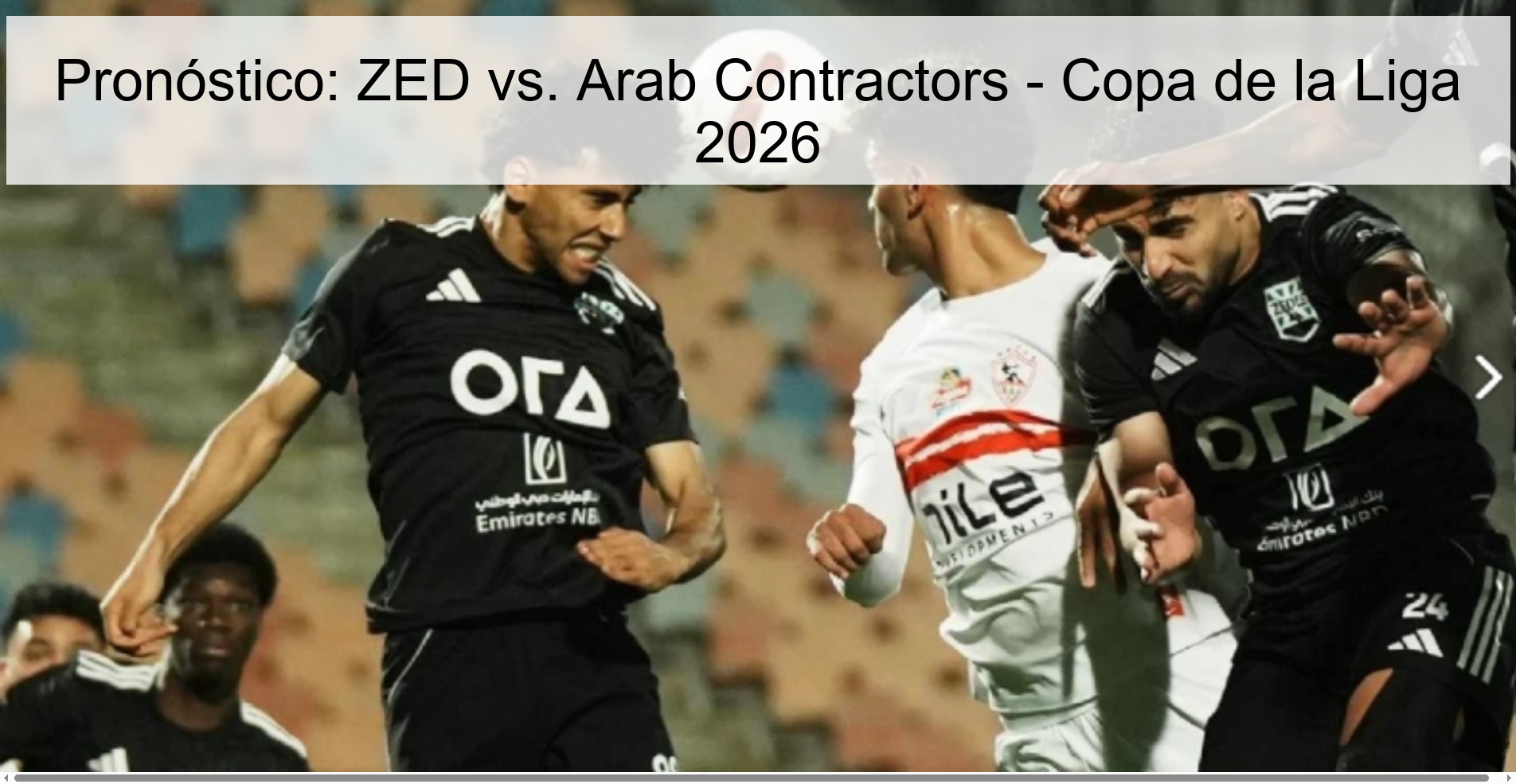 Pronóstico: ZED vs. Arab Contractors - Copa de la Liga 2026