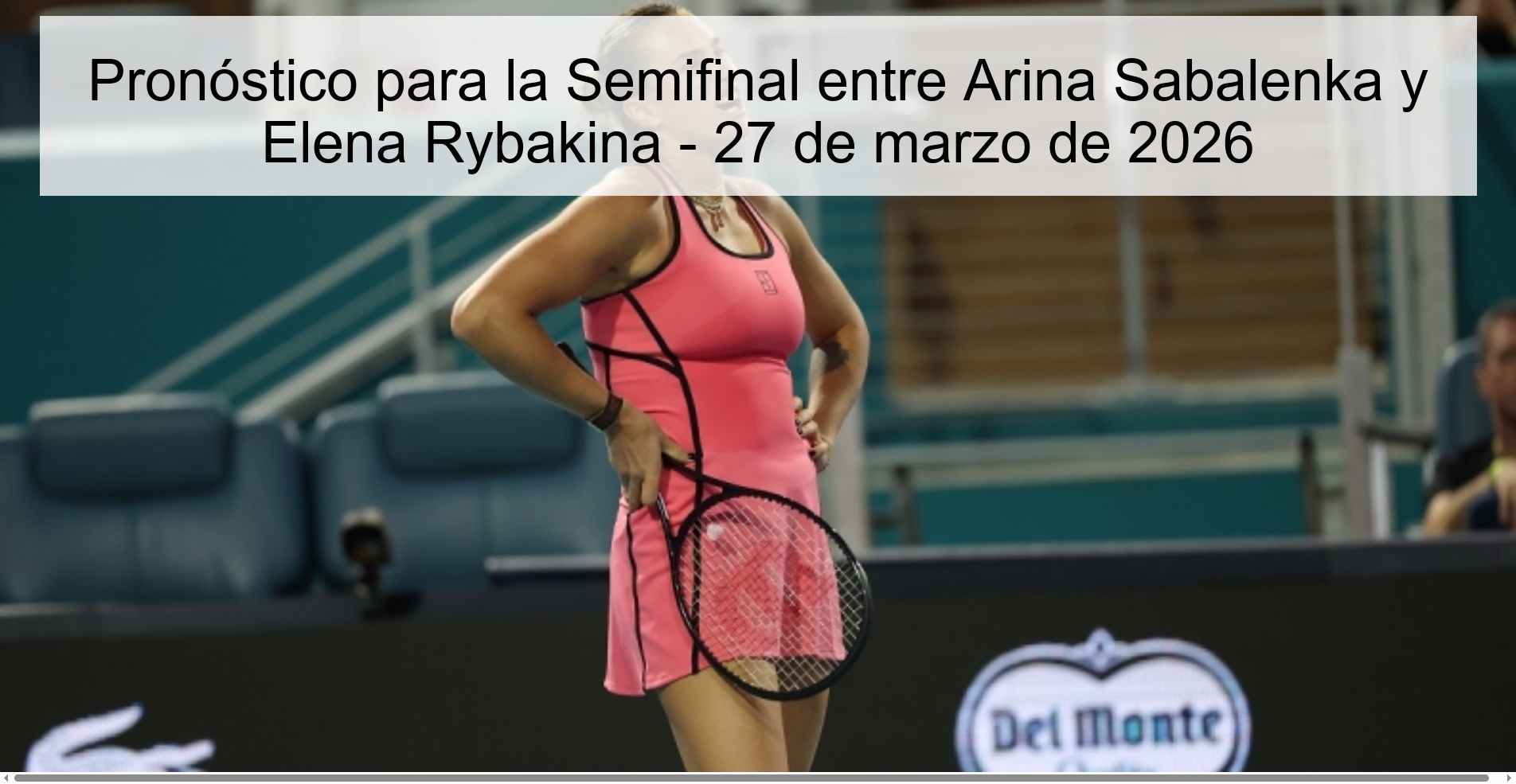 Prediction for the Semifinal between Arina Sabalenka and Elena Rybakina - March 27, 2026