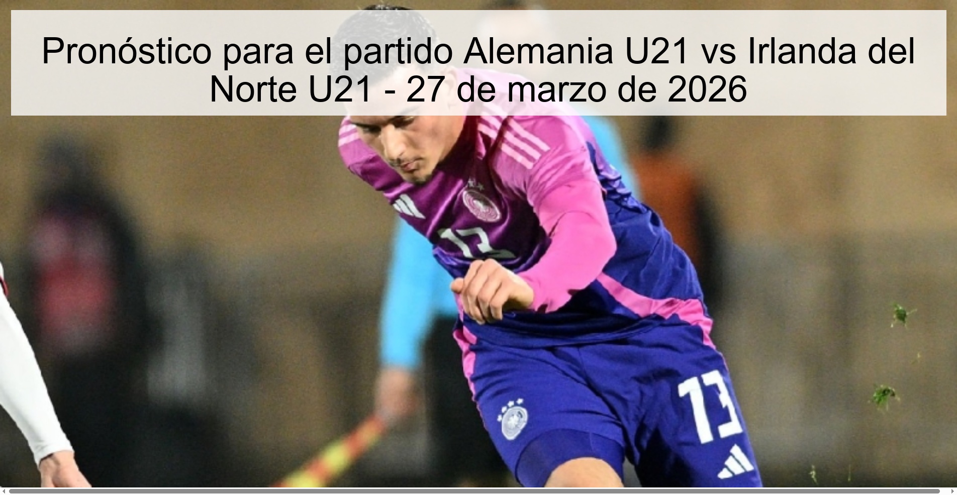 Prediction for the match Germany U21 vs Northern Ireland U21 - March 27, 2026