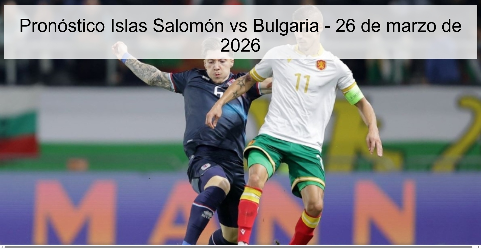 Pronóstico Islas Salomón vs Bulgaria - 26 de marzo de 2026