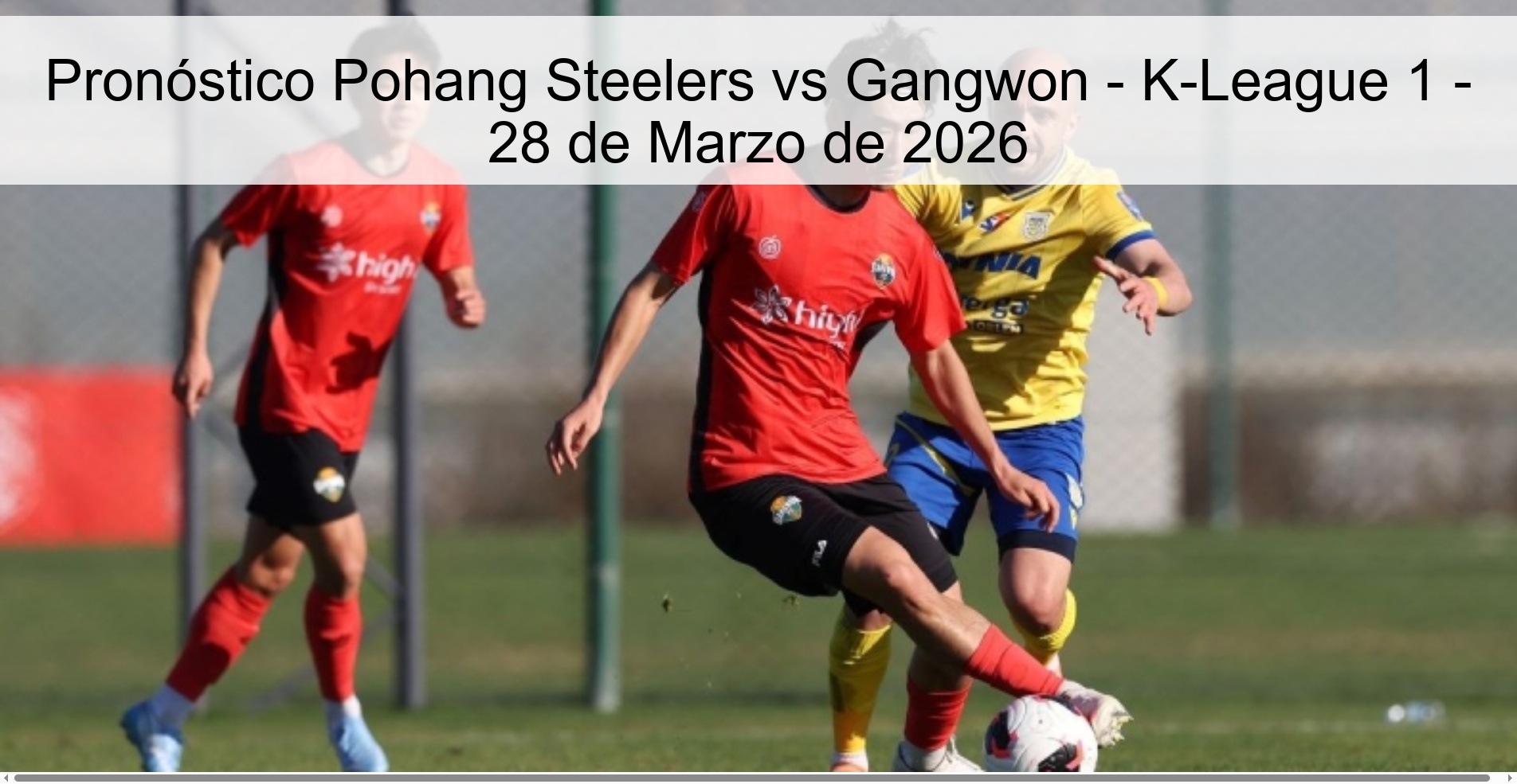 Pronóstico Pohang Steelers vs Gangwon - K-League 1 - 28 de Marzo de 2026 Pronóstico Pohang Steelers vs Gangwon - K-League 1 - 28 de Marzo de 2026