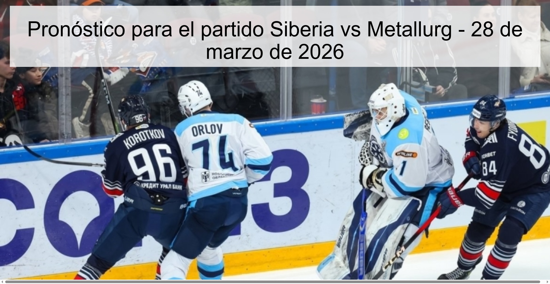 Pronóstico para el partido Siberia vs Metallurg - 28 de marzo de 2026