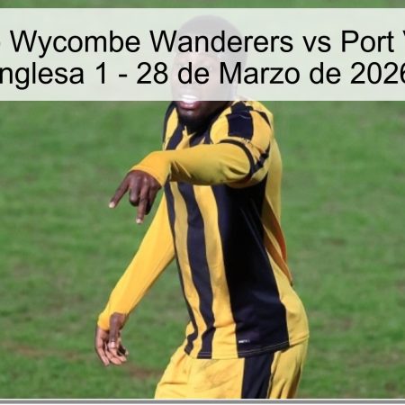 Pronóstico Wycombe Wanderers vs Port Vale – Liga Inglesa 1 – 28 de Marzo de 2026