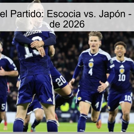 Pronóstico del Partido: Escocia vs. Japón – 28 de Marzo de 2026