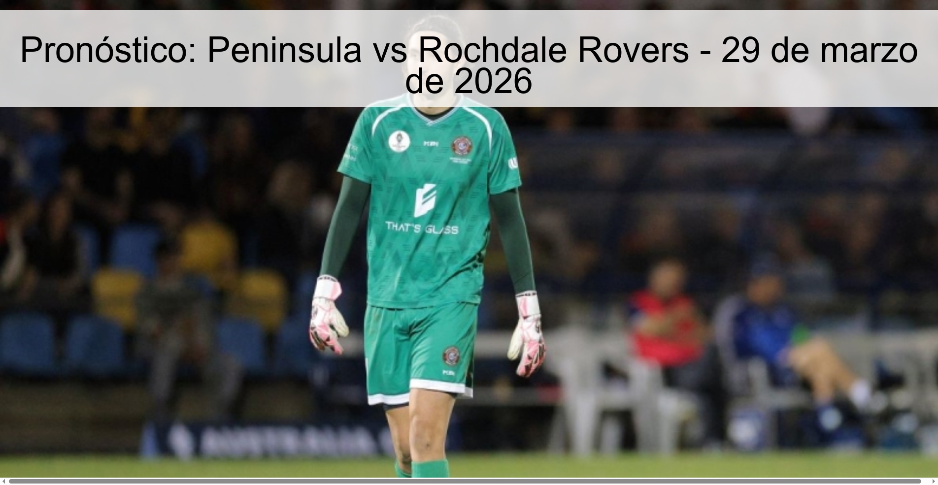 Prediction: Peninsula vs Rochdale Rovers – March 29, 2026