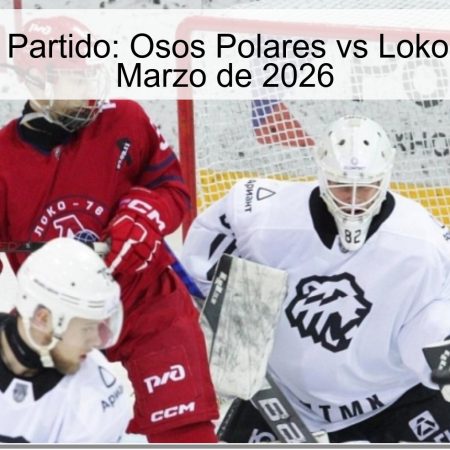 Pronóstico Partido: Osos Polares vs Loko-76 – 29 de Marzo de 2026